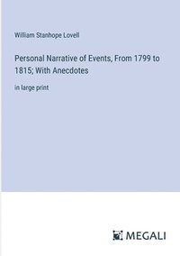 bokomslag Personal Narrative of Events, From 1799 to 1815; With Anecdotes