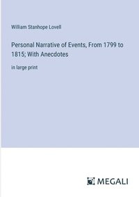 bokomslag Personal Narrative of Events, From 1799 to 1815; With Anecdotes