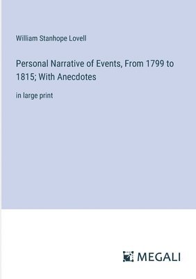 bokomslag Personal Narrative of Events, From 1799 to 1815; With Anecdotes