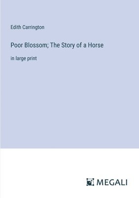 Poor Blossom; The Story of a Horse 1