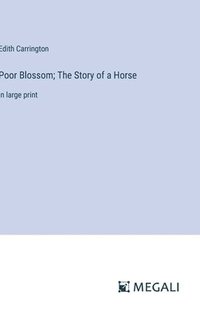 bokomslag Poor Blossom; The Story of a Horse