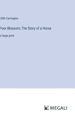 bokomslag Poor Blossom; The Story of a Horse