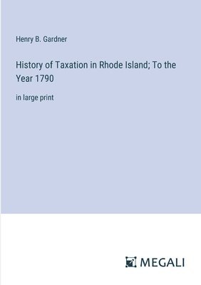 bokomslag History of Taxation in Rhode Island; To the Year 1790
