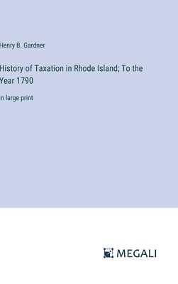 bokomslag History of Taxation in Rhode Island; To the Year 1790