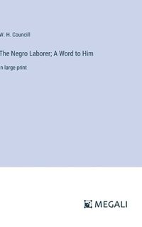 bokomslag The Negro Laborer; A Word to Him