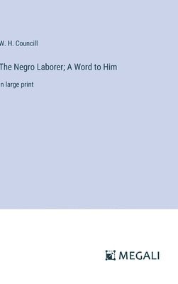 The Negro Laborer; A Word to Him 1