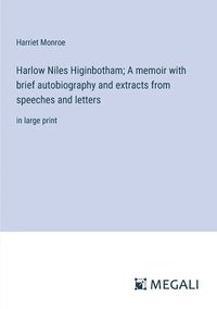 bokomslag Harlow Niles Higinbotham; A memoir with brief autobiography and extracts from speeches and letters