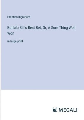 Buffalo Bill's Best Bet; Or, A Sure Thing Well Won 1