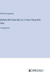 bokomslag Buffalo Bill's Best Bet; Or, A Sure Thing Well Won