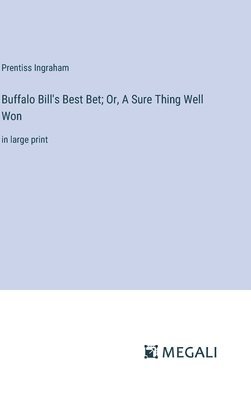 bokomslag Buffalo Bill's Best Bet; Or, A Sure Thing Well Won