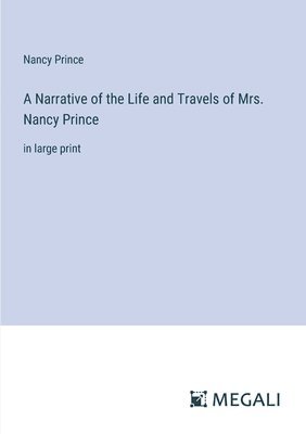 bokomslag Narrative of the Life and Travels of Mrs. Nancy Prince