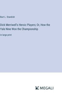 bokomslag Dick Merriwell's Heroic Players; Or, How the Yale Nine Won the Championship