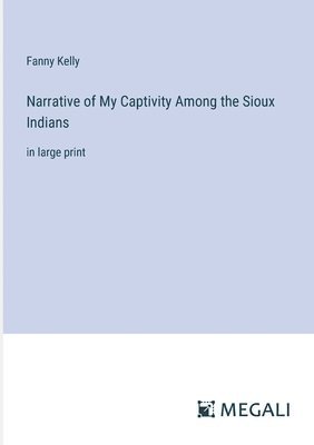 bokomslag Narrative of My Captivity Among the Sioux Indians