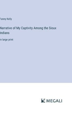 bokomslag Narrative of My Captivity Among the Sioux Indians