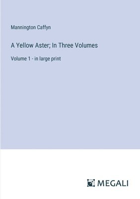 bokomslag A Yellow Aster; In Three Volumes