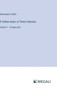 bokomslag A Yellow Aster; In Three Volumes