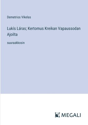 bokomslag Luks Lras; Kertomus Kreikan Vapaussodan Ajoilta