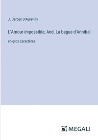 bokomslag L'Amour impossible; And, La bague d'Annibal