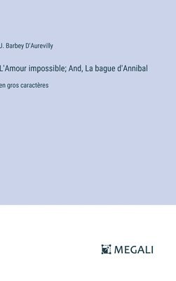 L'Amour impossible; And, La bague d'Annibal 1