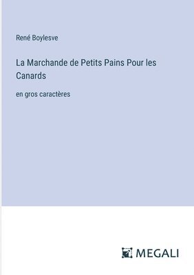 René Boylesve, René - Marchande de Petits Pains Pour les Canards, Häftad