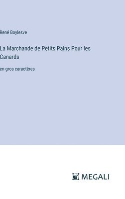 René Boylesve, René - Marchande de Petits Pains Pour les Canards, Inbunden