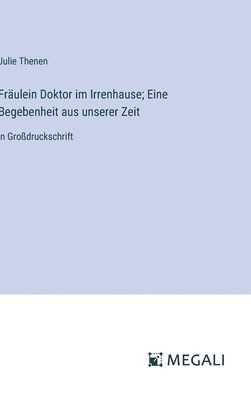 bokomslag Fräulein Doktor im Irrenhause; Eine Begebenheit aus unserer Zeit