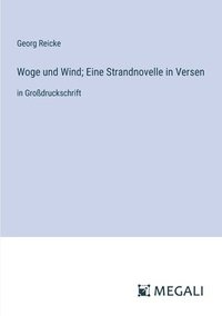 bokomslag Woge und Wind; Eine Strandnovelle in Versen