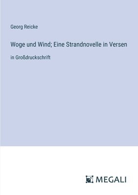 Woge und Wind; Eine Strandnovelle in Versen 1