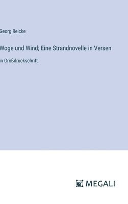 Woge und Wind; Eine Strandnovelle in Versen