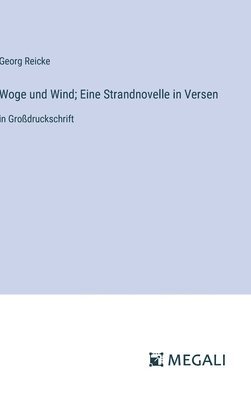 Woge und Wind; Eine Strandnovelle in Versen 1