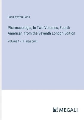 bokomslag Pharmacologia; In Two Volumes, Fourth American, from the Seventh London Edition