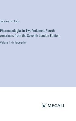 bokomslag Pharmacologia; In Two Volumes, Fourth American, from the Seventh London Edition