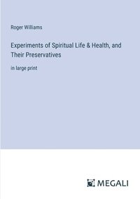 bokomslag Experiments of Spiritual Life & Health, and Their Preservatives