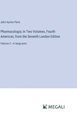 Pharmacologia; In Two Volumes, Fourth American, from the Seventh London Edition 1