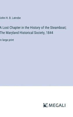 A Lost Chapter in the History of the Steamboat; The Maryland Historical Society, 1844 1