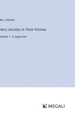 Harry Joscelyn; In Three Volumes 1