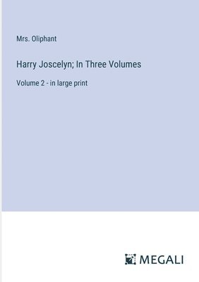 bokomslag Harry Joscelyn; In Three Volumes