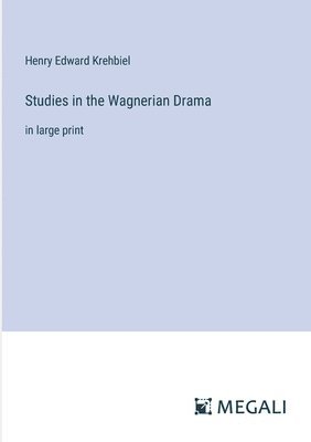 bokomslag Studies in the Wagnerian Drama