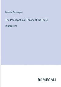 bokomslag The Philosophical Theory of the State