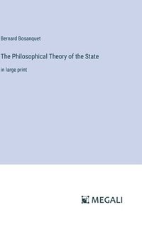 bokomslag The Philosophical Theory of the State