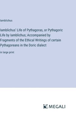 Iamblichus - Iamblichus' Life of Pythagoras, or Pythagoric Life by Iamblichus; Accompanied by Fragments of the Ethical Writings of certain Pythagoreans in the Doric dialect, Inbunden