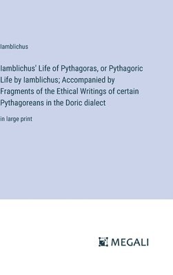 bokomslag Iamblichus' Life of Pythagoras, or Pythagoric Life by Iamblichus; Accompanied by Fragments of the Ethical Writings of certain Pythagoreans in the Doric dialect