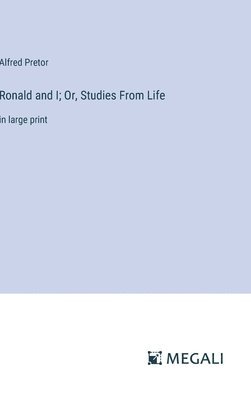 bokomslag Ronald and I; Or, Studies From Life