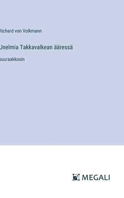 bokomslag Unelmia Takkavalkean ääressä