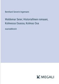 bokomslag Waldemar Seier; Historiallinen romaani, Kolmessa Osassa, Kolmas Osa