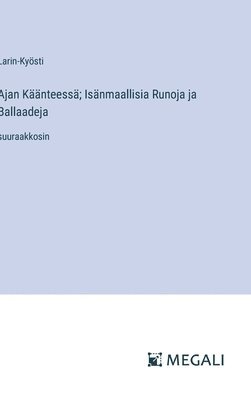 Ajan Käänteessä; Isänmaallisia Runoja ja Ballaadeja