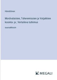 bokomslag Mordvalaisten, Tsheremissien ja Votjakkien kosinta- ja; Vertaileva tutkimus