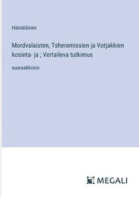 bokomslag Mordvalaisten, Tsheremissien ja Votjakkien kosinta- ja; Vertaileva tutkimus: suuraakkosin