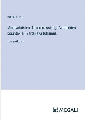 bokomslag Mordvalaisten, Tsheremissien ja Votjakkien kosinta- ja; Vertaileva tutkimus