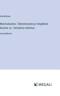 bokomslag Mordvalaisten, Tsheremissien ja Votjakkien kosinta- ja; Vertaileva tutkimus